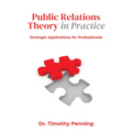 Public Relations Theory in Practice: Strategic Applications for Professionals - Paperback