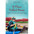 A Place Called Home: Quilting a Life of Joy on the Colorado Plateau - Paperback