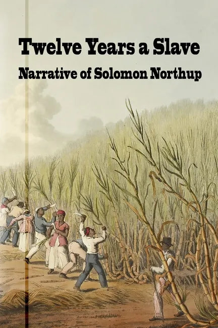 Twelve Years a Slave: Narrative of Solomon Northrup - Paperback