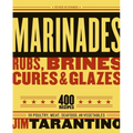 Marinades, Rubs, Brines, Cures and Glazes: 400 Recipes for Poultry, Meat, Seafood, and Vegetables [A Cookbook] - Paperback