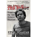 The Trail of Ted Bundy: Digging Up the Untold Stories - Paperback
