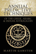 Annual Predictive Techniques of the Greek, Arabic and Indian Astrologers - Paperback