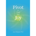 Pivot to Find Your Joy - Paperback