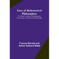 Lives of alchemystical philosophers: To which is added a bibliography of alchemy and hermetic philosophy - Paperback