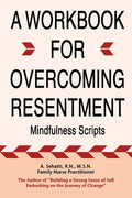 A Workbook for Overcoming Resentment: Mindfulness Scripts - Paperback