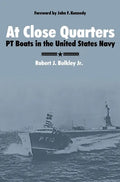 At Close Quarters: PT Boats in the United States Navy - Hardcover