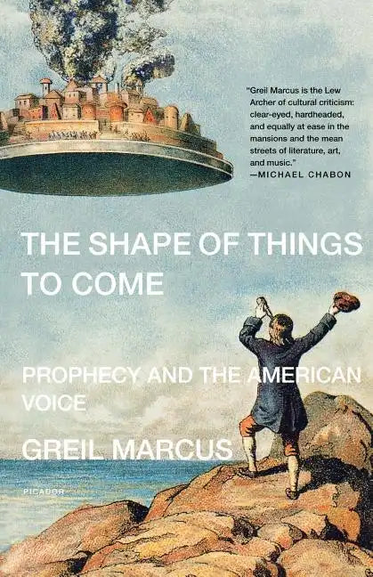 The Shape of Things to Come: Prophecy and the American Voice - Paperback