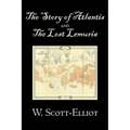 The Story of Atlantis and the Lost Lemuria by W. Scott-Elliot, Body, Mind & Spirit, Ancient Mysteries & Controversial Knowledge - Hardcover