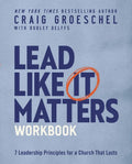 Lead Like It Matters Workbook: Seven Leadership Principles for a Church That Lasts - Paperback