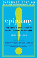 Epiphany: True Stories of Sudden Insight to Inspire, Encourage and Transform, Expanded Edition - Paperback
