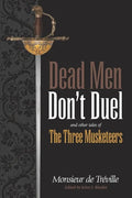 Dead Men Don't Duel: and Other Tales of the Three Musketeers - Paperback