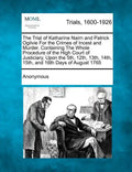 The Trial of Katharine Nairn and Patrick Ogilvie for the Crimes of Incest and Murder. Containing the Whole Procedure of the High Court of Justiciary, - Paperback