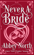 Never A Bride: A Sweet "Pride & Prejudice" Variation - Paperback