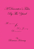A Decorator's Tales by the Yard: Memoirs of a New Jersey Decorator - Hardcover