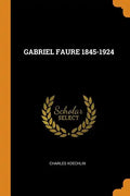 Gabriel Faure 1845-1924 - Paperback