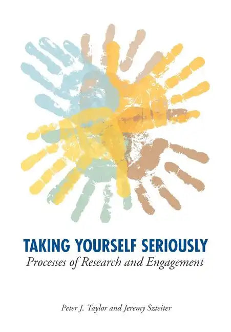 Taking Yourself Seriously: Processes of Research and Engagement - Paperback