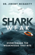 Shark Weak: Overcoming the Weaknesses That Bite - Paperback