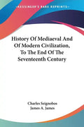 History Of Mediaeval And Of Modern Civilization, To The End Of The Seventeenth Century - Paperback
