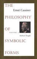 The Philosophy of Symbolic Forms: Volume 2: Mythical Thought - Paperback