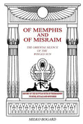 Of Memphis and of Misraim, the Oriental Silence of the Winged Sun: History of the Egyptian Rites of Freemasonry; Its Rites, Rituals and Mysteries - Paperback