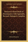 Ronayne's Hand-Book of Freemasonry with Appendix, Revised, Enlarged, Complete - Paperback