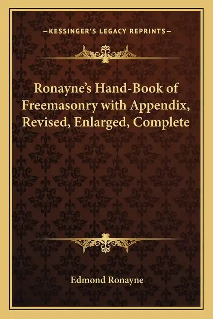 Ronayne's Hand-Book of Freemasonry with Appendix, Revised, Enlarged, Complete - Paperback