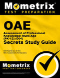 Oae Assessment of Professional Knowledge: Multi-Age (Pk-12) (004) Secrets Study Guide: Oae Test Review for the Ohio Assessments for Educators - Paperback