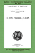 The Home Vegetable Garden (Legacy Edition): The Classic USDA Farmers' Bulletin No. 255 With Tips And Traditional Methods In Sustainable Gardening And - Paperback