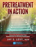 Pretreatment In Action: Interactive Exploration from Homelessness to Housing Stabilization - Paperback