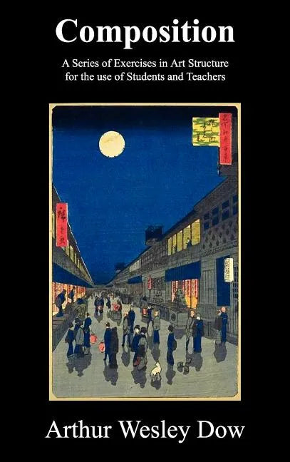 Composition: A Series of Exercises in Art Structure for the Use of Students and Teachers - Hardcover