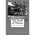 The Souls of Houses: Poems by Gregory Natt - Paperback