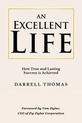 An Excellent Life: How True and Lasting Success is Achieved - Paperback