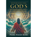 Experiencing God's Overwhelming Peace During Hard Times: Know God - Experience Peace - Paperback