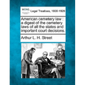 American cemetery law: a digest of the cemetery laws of all the states and important court decisions. - Paperback