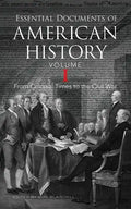 Essential Documents of American History, Volume I: From Colonial Times to the Civil War - Paperback