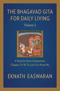 The Bhagavad Gita for Daily Living, Volume 3: A Verse-By-Verse Commentary: Chapters 13-18 to Love Is to Know Me - Paperback