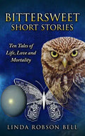 Bittersweet Short Stories: Ten Tales of Life, Love and Mortality - Paperback