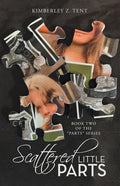 Scattered Little Parts: Book Two of the "Parts" Series - Paperback