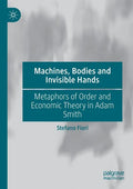Machines, Bodies and Invisible Hands: Metaphors of Order and Economic Theory in Adam Smith - Paperback