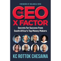 THE CEO X FACTOR - Secrets for Success from South Africa's Top Money Makers - Paperback