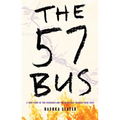 The 57 Bus: A True Story of Two Teenagers and the Crime That Changed Their Lives - Paperback