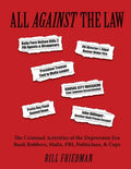 All Against the Law: The Criminal Activities of the Depression Era Bank Robbers, Mafia, Fbi, Politicians, & Cops - Paperback