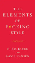 The Elements of F*cking Style: A Helpful Parody - Paperback