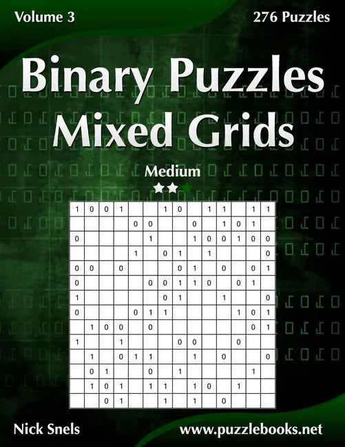 Binary Puzzles Mixed Grids - Medium - Volume 3 - 276 Puzzles - Paperback