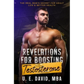 Revelations for Boosting Testosterone: The Real Man's Secret for Adult Life & Better Health - Paperback