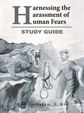 Harnessing the Harassment of Human Fears Study Guide - Paperback