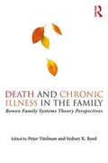 Death and Chronic Illness in the Family: Bowen Family Systems Theory Perspectives - Paperback
