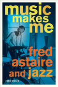 Music Makes Me: Fred Astaire and Jazz - Paperback