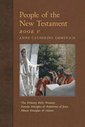 People of the New Testament, Book V: The Primary Holy Women, Major Female Disciples and Relations of Jesus, Minor Disciples & Others - Paperback