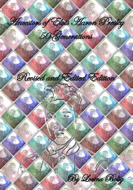 Ancestors Of Elvis Aaron Presley 50 Generations - Paperback